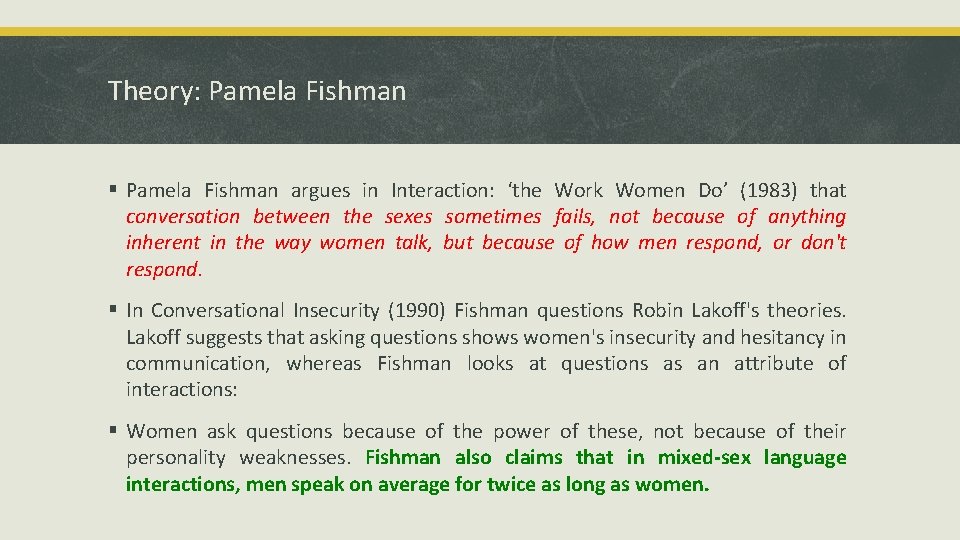 Theory: Pamela Fishman § Pamela Fishman argues in Interaction: ‘the Work Women Do’ (1983)