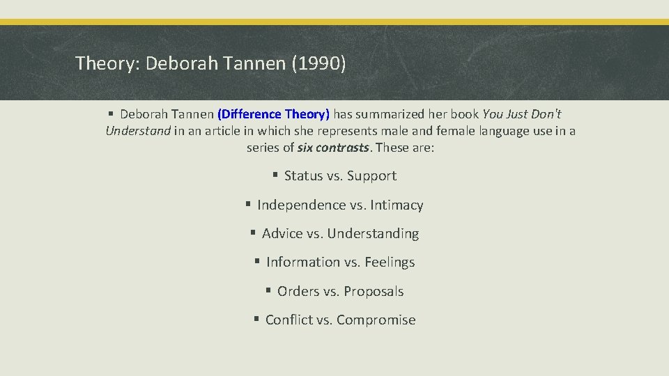 Theory: Deborah Tannen (1990) § Deborah Tannen (Difference Theory) has summarized her book You