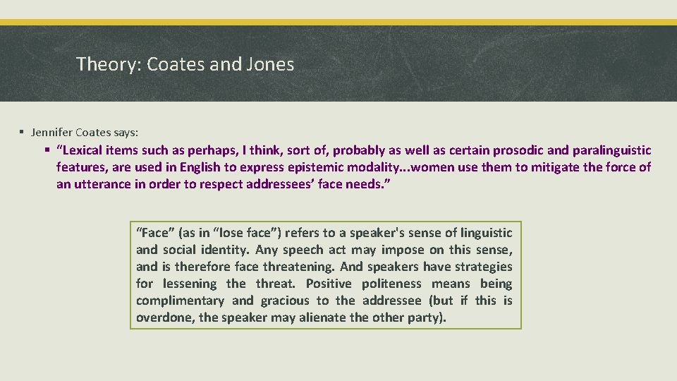 Theory: Coates and Jones § Jennifer Coates says: § “Lexical items such as perhaps,