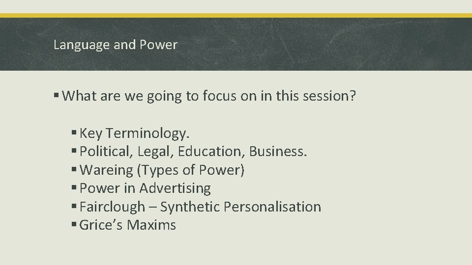 Language and Power § What are we going to focus on in this session?