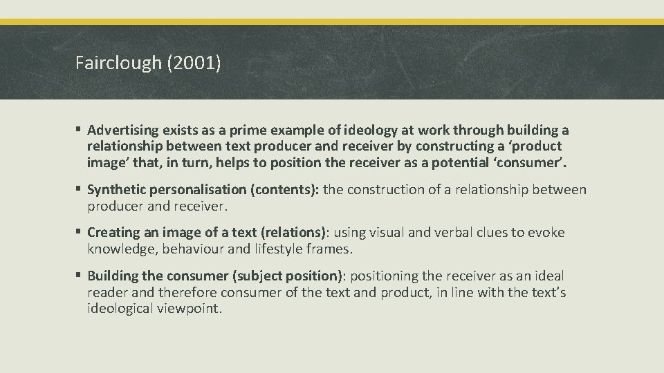 Fairclough (2001) § Advertising exists as a prime example of ideology at work through