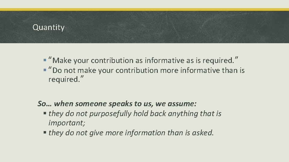 Quantity § “Make your contribution as informative as is required. ” § “Do not