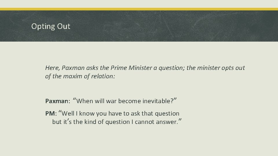Opting Out Here, Paxman asks the Prime Minister a question; the minister opts out