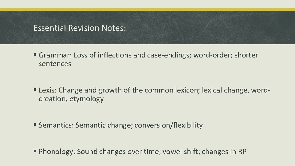 Essential Revision Notes: § Grammar: Loss of inflections and case-endings; word-order; shorter sentences §