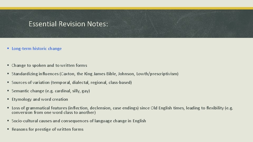 Essential Revision Notes: § Long-term historic change § Change to spoken and to written