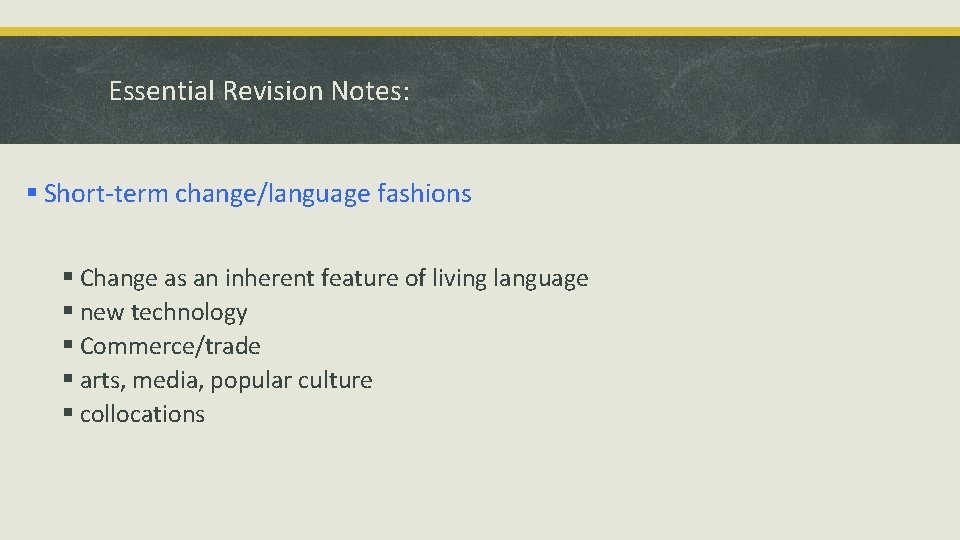 Essential Revision Notes: § Short-term change/language fashions § Change as an inherent feature of