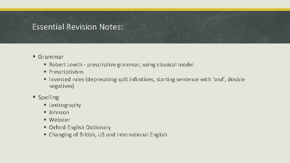 Essential Revision Notes: § Grammar § Robert Lowth - prescriptive grammar, using classical model