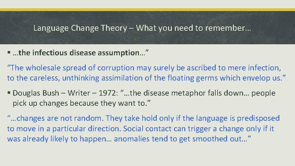 Language Change Theory – What you need to remember… § …the infectious disease assumption…”