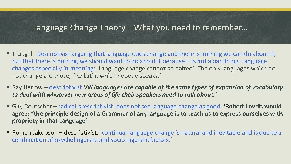 Language Change Theory – What you need to remember… § Trudgill - descriptivist arguing