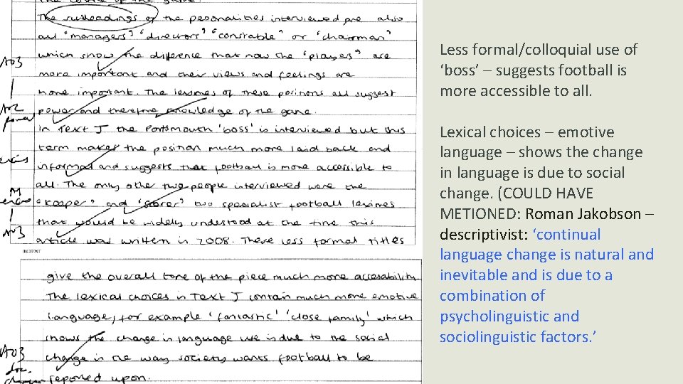 Less formal/colloquial use of ‘boss’ – suggests football is more accessible to all. Lexical