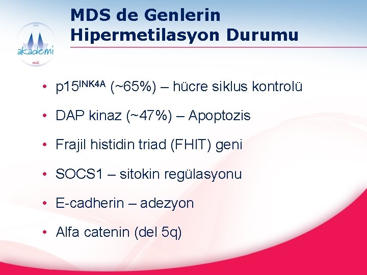 MDS de Genlerin Hipermetilasyon Durumu • p 15 INK 4 A (~65%) – hücre