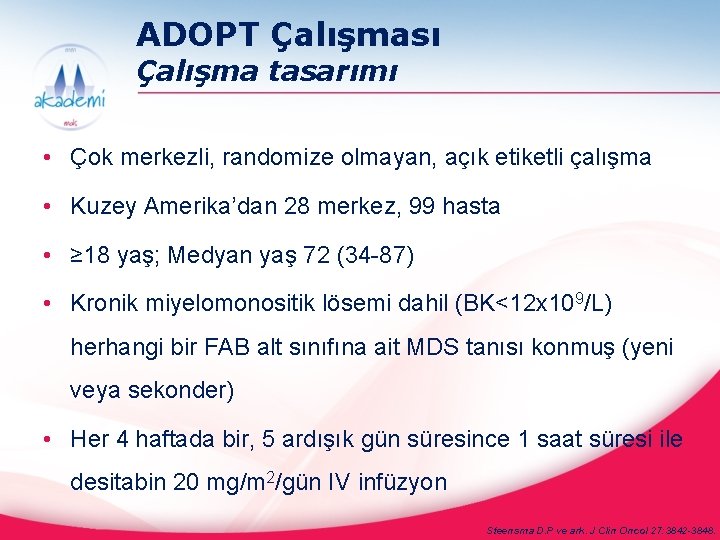 ADOPT Çalışması Çalışma tasarımı • Çok merkezli, randomize olmayan, açık etiketli çalışma • Kuzey