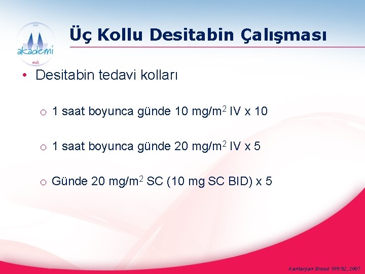 Üç Kollu Desitabin Çalışması • Desitabin tedavi kolları o 1 saat boyunca günde 10