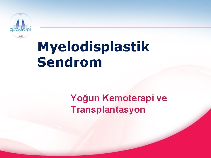 Myelodisplastik Sendrom Yoğun Kemoterapi ve Transplantasyon 