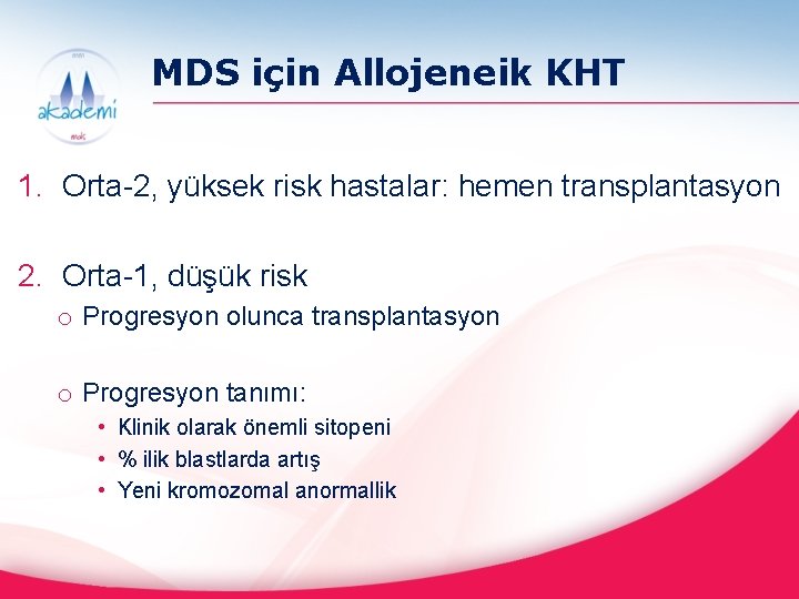 MDS için Allojeneik KHT 1. Orta-2, yüksek risk hastalar: hemen transplantasyon 2. Orta-1, düşük