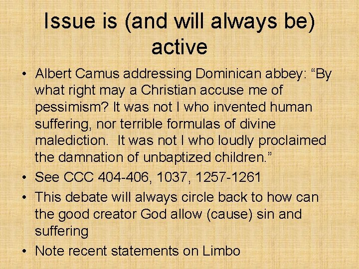 Issue is (and will always be) active • Albert Camus addressing Dominican abbey: “By