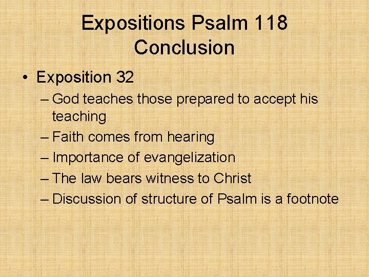 Expositions Psalm 118 Conclusion • Exposition 32 – God teaches those prepared to accept