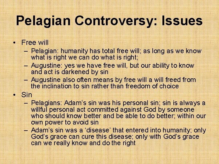 Pelagian Controversy: Issues • Free will – Pelagian: humanity has total free will; as