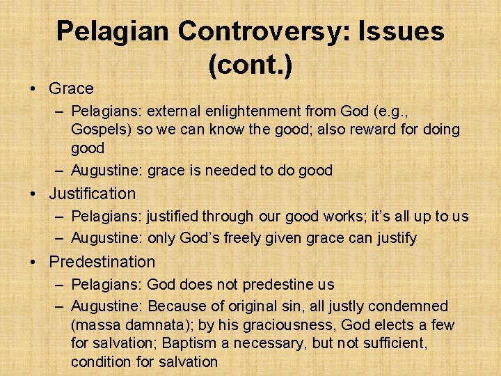 Pelagian Controversy: Issues (cont. ) • Grace – Pelagians: external enlightenment from God (e.