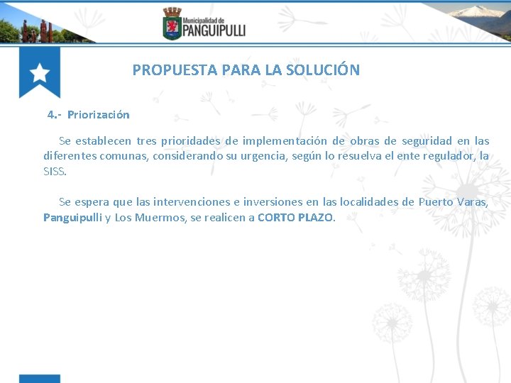 PROPUESTA PARA LA SOLUCIÓN 4. - Priorización Se establecen tres prioridades de implementación de