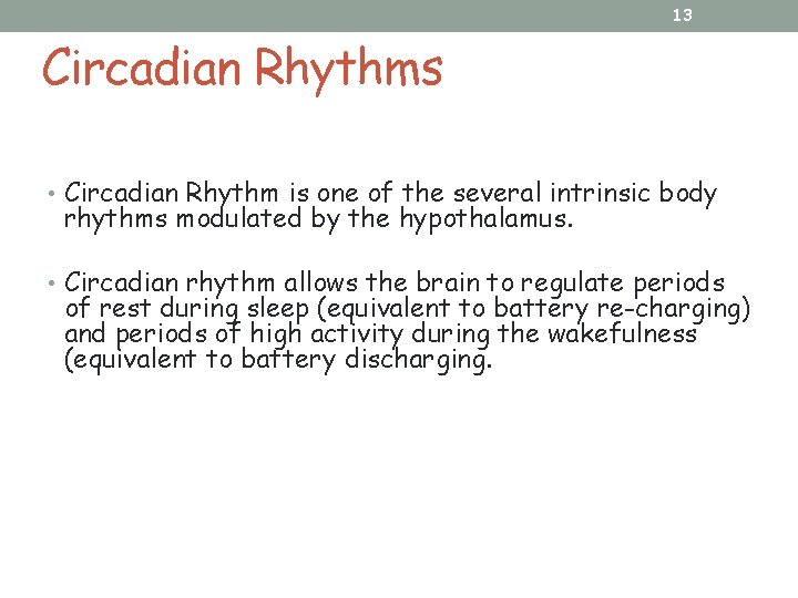 13 Circadian Rhythms • Circadian Rhythm is one of the several intrinsic body rhythms