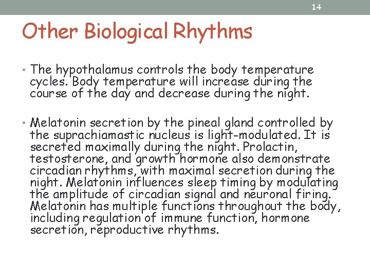 14 Other Biological Rhythms • The hypothalamus controls the body temperature cycles. Body temperature