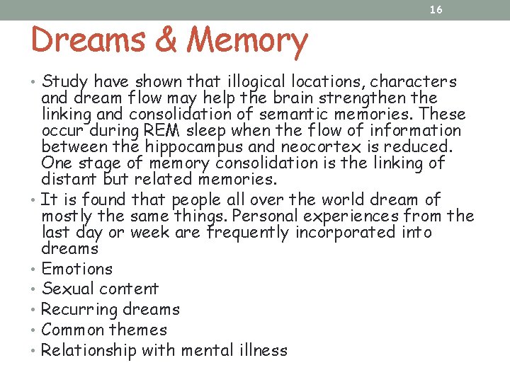 Dreams & Memory 16 • Study have shown that illogical locations, characters and dream