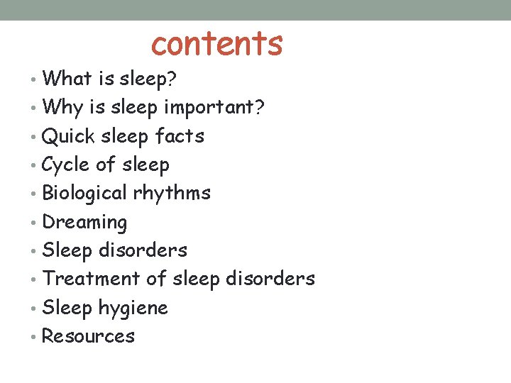 contents • What is sleep? • Why is sleep important? • Quick sleep facts