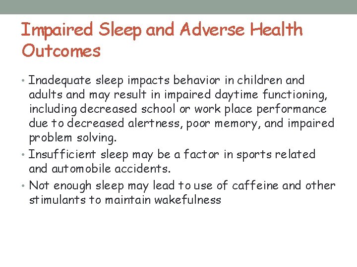 Impaired Sleep and Adverse Health Outcomes • Inadequate sleep impacts behavior in children and