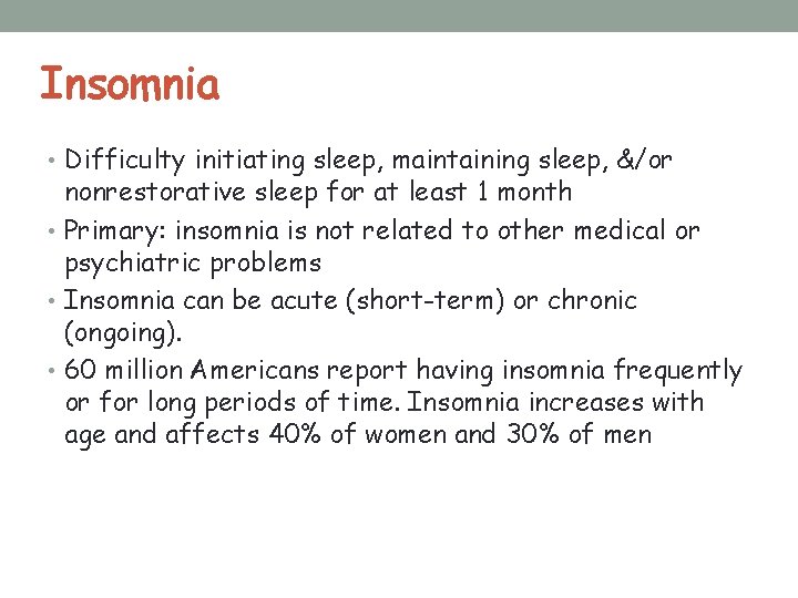 Insomnia • Difficulty initiating sleep, maintaining sleep, &/or nonrestorative sleep for at least 1