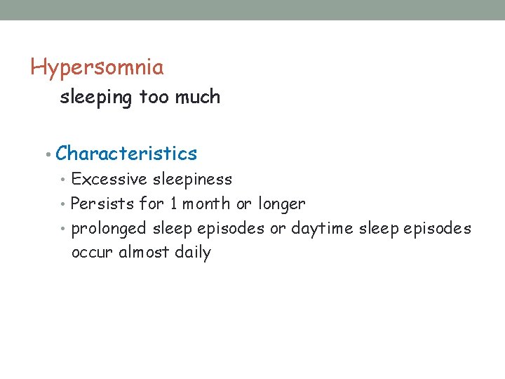 Hypersomnia sleeping too much • Characteristics • Excessive sleepiness • Persists for 1 month