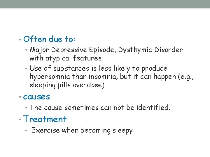  • Often due to: • Major Depressive Episode, Dysthymic Disorder with atypical features