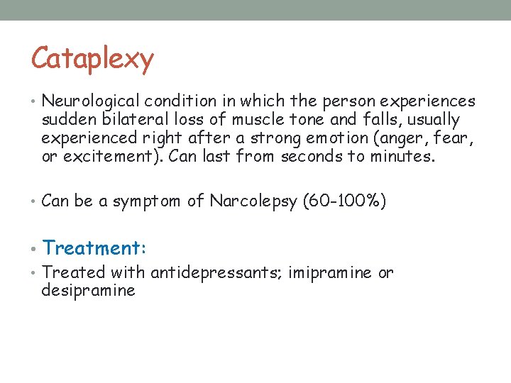 Cataplexy • Neurological condition in which the person experiences sudden bilateral loss of muscle