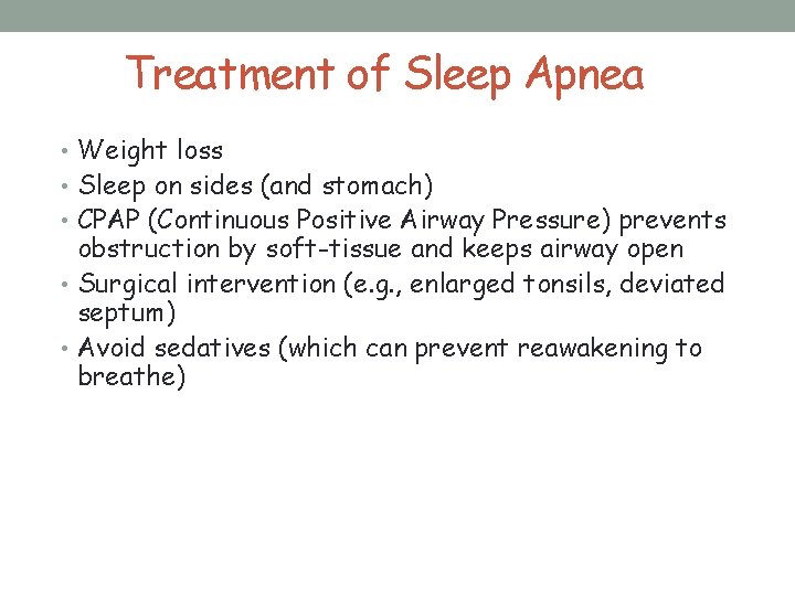 Treatment of Sleep Apnea • Weight loss • Sleep on sides (and stomach) •