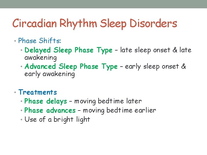 Circadian Rhythm Sleep Disorders • Phase Shifts: • Delayed Sleep Phase Type – late