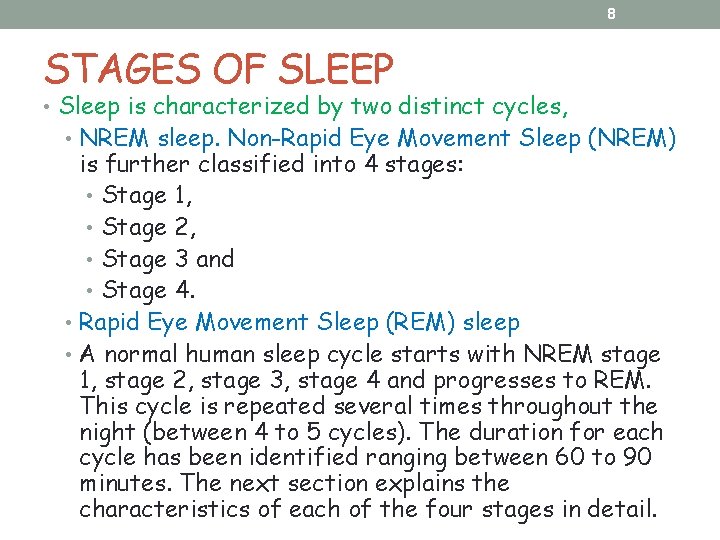 8 STAGES OF SLEEP • Sleep is characterized by two distinct cycles, • NREM