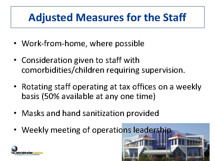 Adjusted Measures for the Staff • Work-from-home, where possible • Consideration given to staff