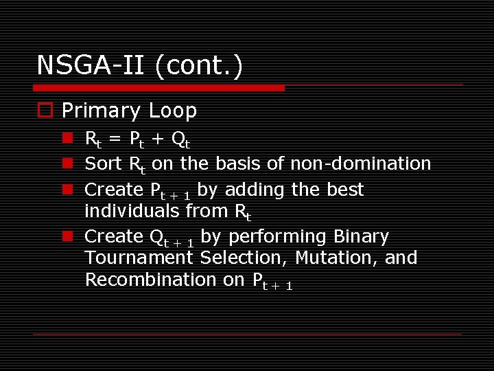 NSGA-II (cont. ) o Primary Loop n Rt = P t + Q t