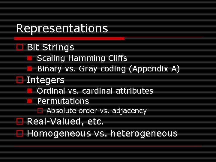 Representations o Bit Strings n Scaling Hamming Cliffs n Binary vs. Gray coding (Appendix