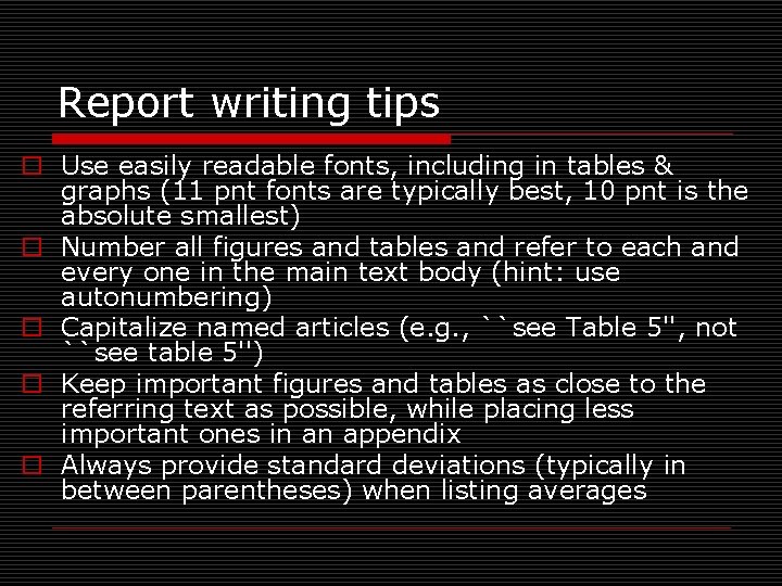 Report writing tips o Use easily readable fonts, including in tables & graphs (11