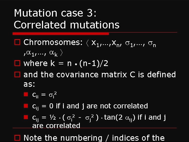 Mutation case 3: Correlated mutations o Chromosomes: x 1, …, xn, 1, …, n