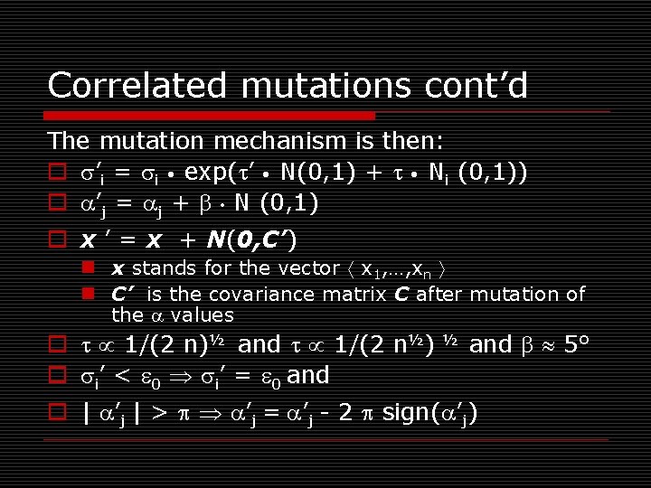 Correlated mutations cont’d The mutation mechanism is then: o ’i = i • exp(