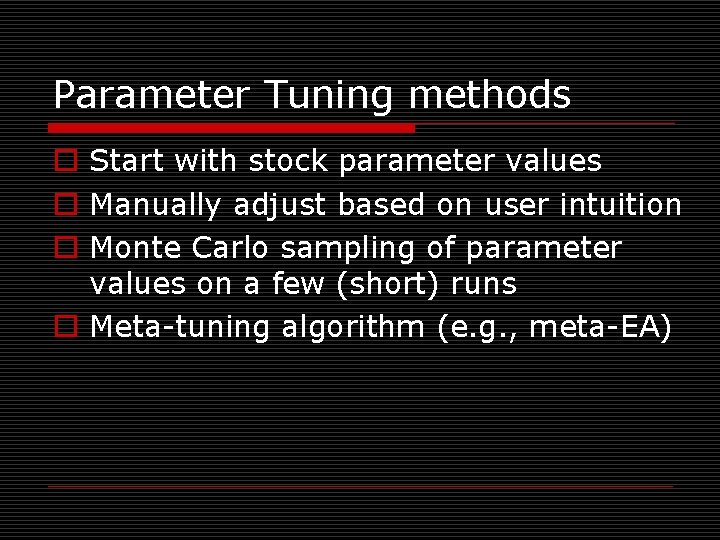 Parameter Tuning methods o Start with stock parameter values o Manually adjust based on