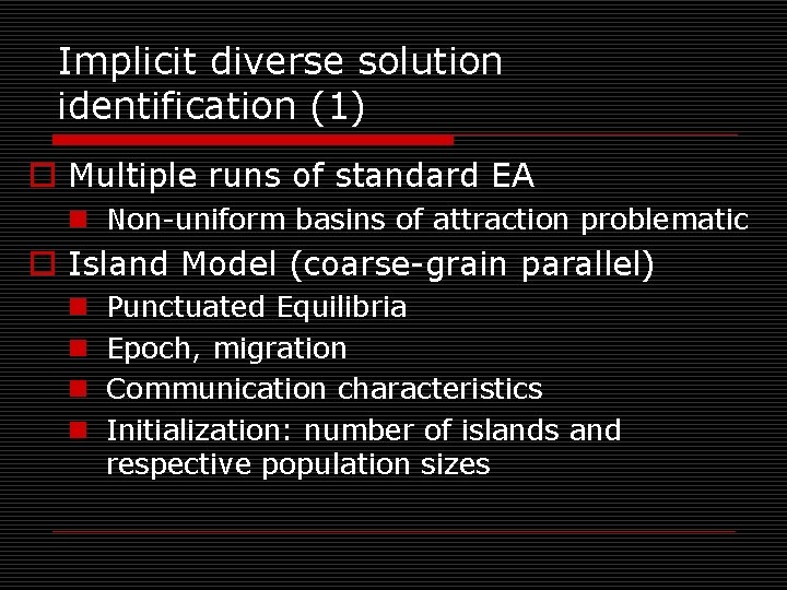 Implicit diverse solution identification (1) o Multiple runs of standard EA n Non-uniform basins