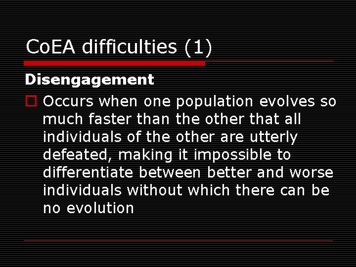 Co. EA difficulties (1) Disengagement o Occurs when one population evolves so much faster