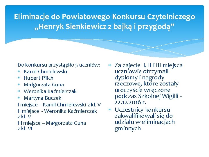 Eliminacje do Powiatowego Konkursu Czytelniczego „Henryk Sienkiewicz z bajką i przygodą” Do konkursu przystąpiło