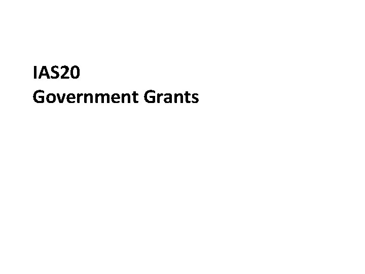 IAS 20 Government Grants 