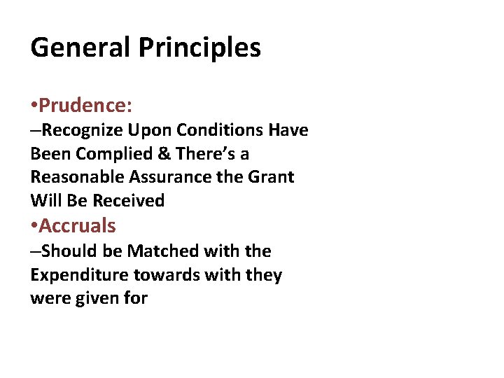 General Principles • Prudence: –Recognize Upon Conditions Have Been Complied & There’s a Reasonable