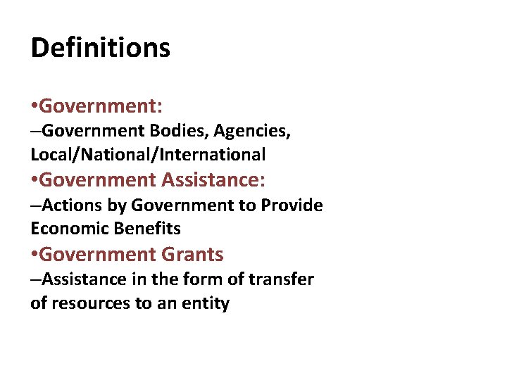 Definitions • Government: –Government Bodies, Agencies, Local/National/International • Government Assistance: –Actions by Government to