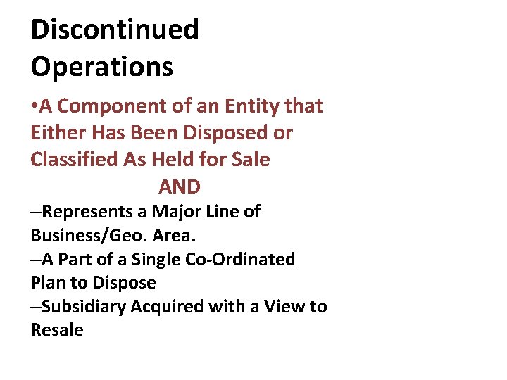 Discontinued Operations • A Component of an Entity that Either Has Been Disposed or